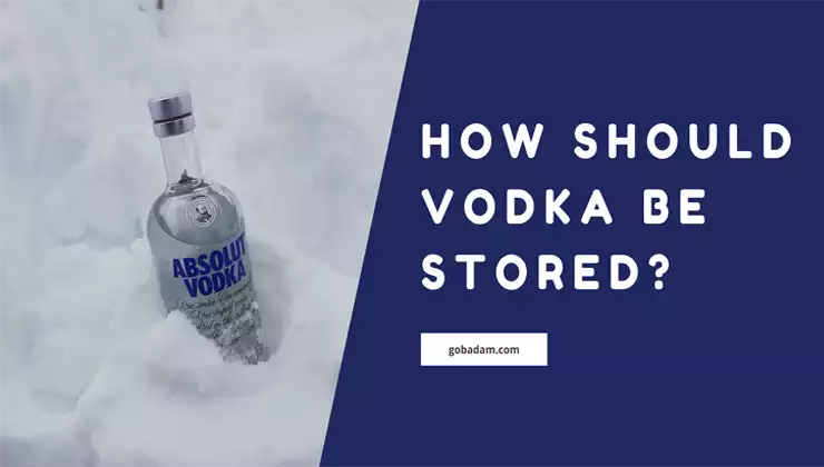 How should vodka be stored?