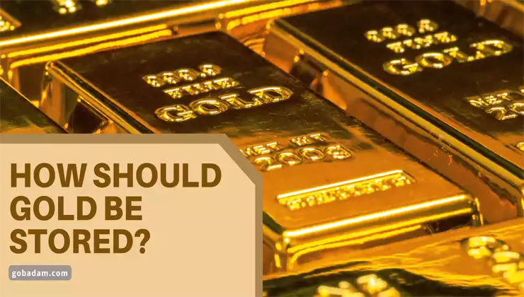 How should gold be stored?