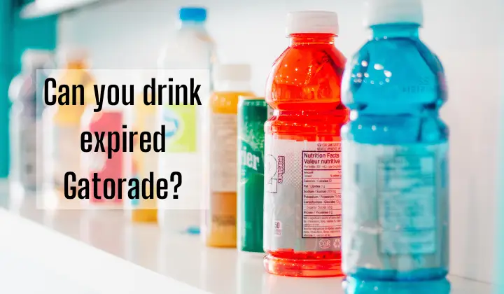 Can you drink expired Gatorade