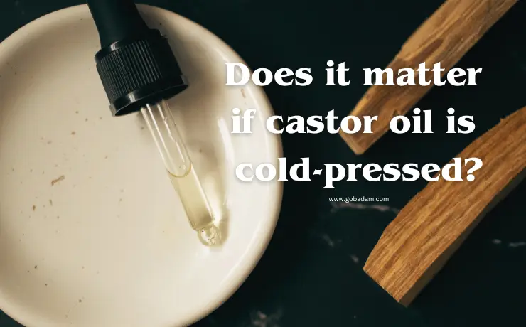 Does it matter if castor oil is cold-pressed