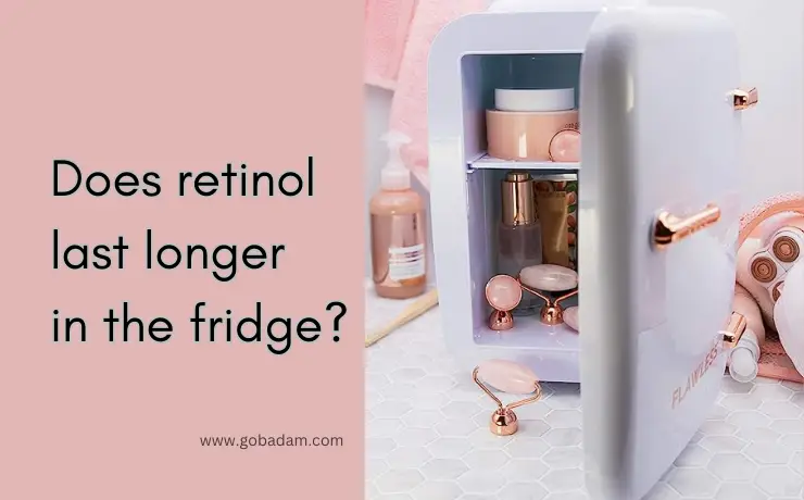 Does retinol last longer in the fridge?