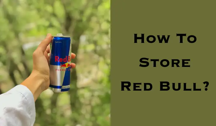 How To Store Red Bull