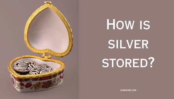 How is silver stored