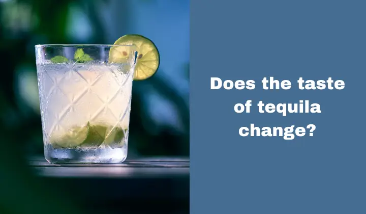 Does the taste of tequila change
