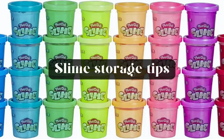 Slime storage tips