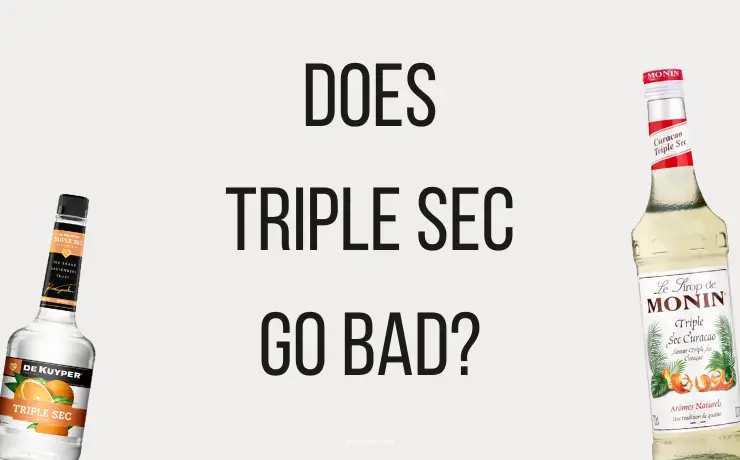 Does Triple Sec Go Bad