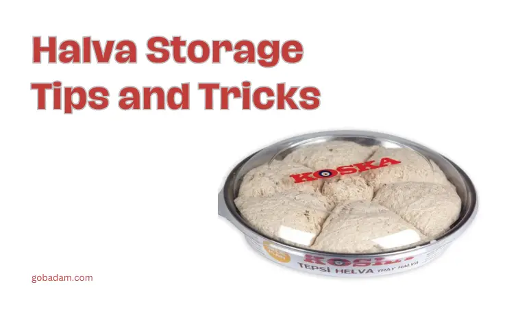 Halva Storage Tips and Tricks