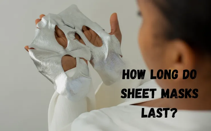 How Long Do Sheet Masks Last