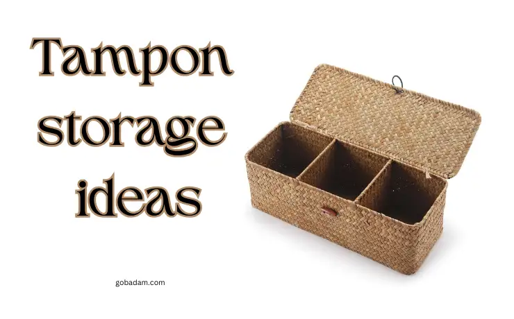 How to store tampons? Tampon storage ideas