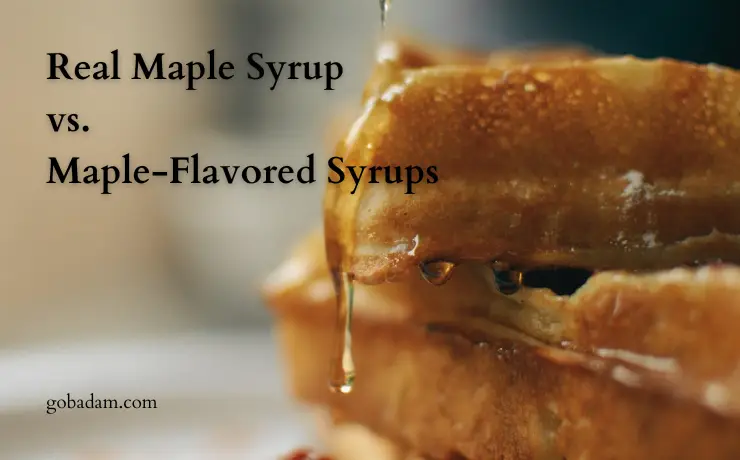 Real Maple Syrup vs. Maple-Flavored Syrups