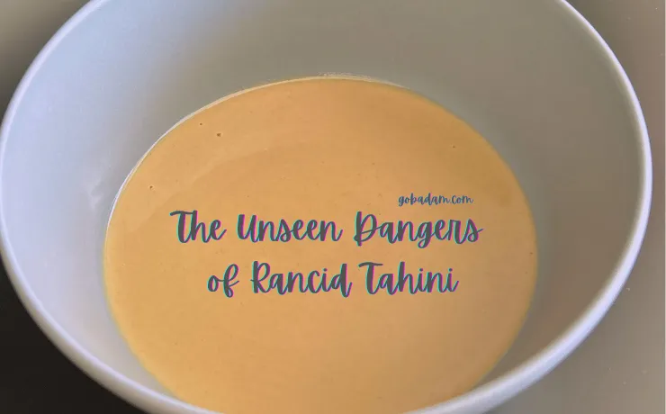 The Unseen Dangers of Rancid Tahini