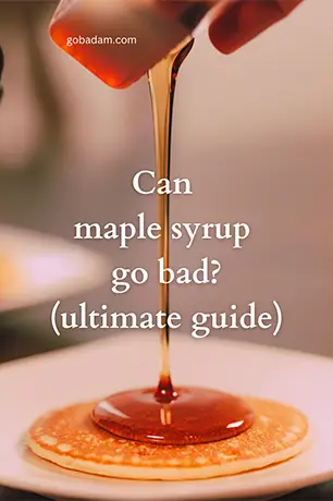 Can maple syrup go bad