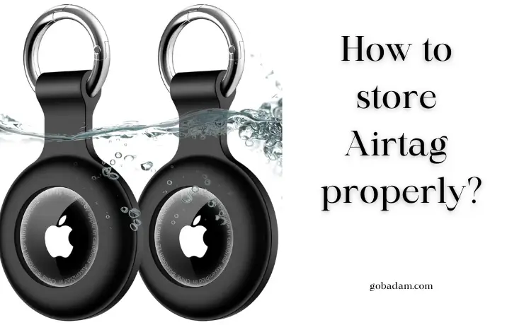 How to store Airtag properly