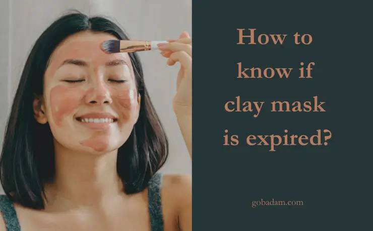 How to know if clay mask is expired?